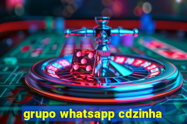 grupo whatsapp cdzinha